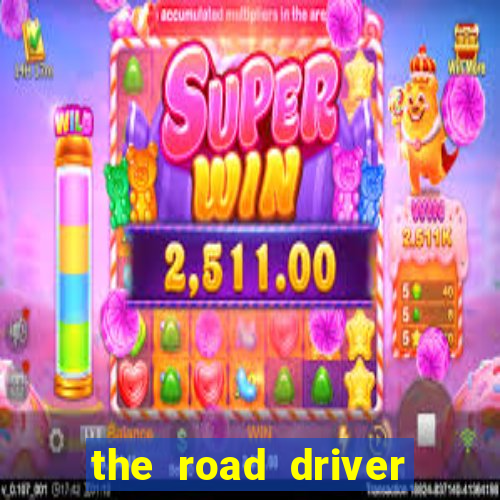 the road driver dinheiro infinito